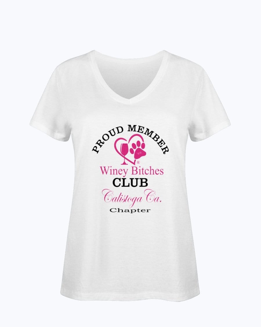 Shirts White / S Winey Bitches Club- Proud Member- Calistoga Ca Chapter - Ladies HD V Neck T WineyBitchesCo