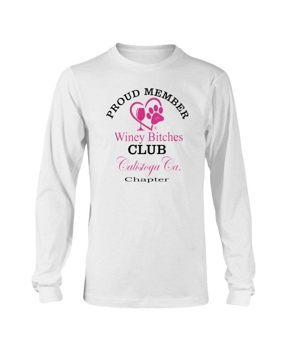 Shirts White / S Winey Bitches Club- Proud Member- Calistoga Ca Chapter - Long Sleeve T-Shirt WineyBitchesCo