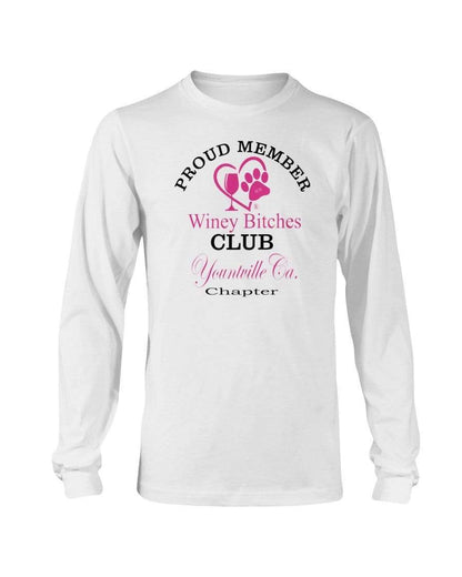 Shirts White / S Winey Bitches Club- Proud Member- Yountville Ca Chapter -Long Sleeve T-Shirt WineyBitchesCo