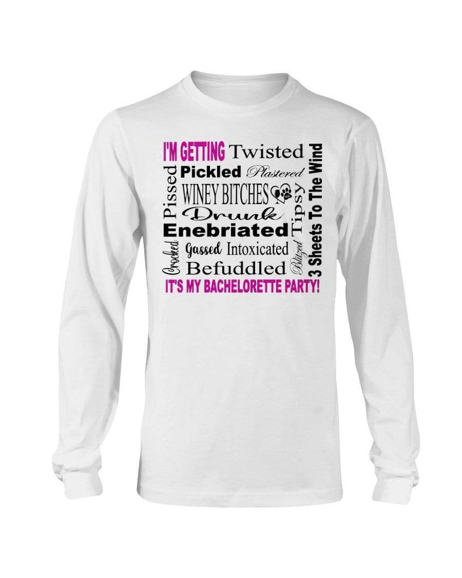 Shirts White / S Winey Bitches Co "I'm Getting...It's My Bachlorette Party" Long Sleeve T-Shirt WineyBitchesCo