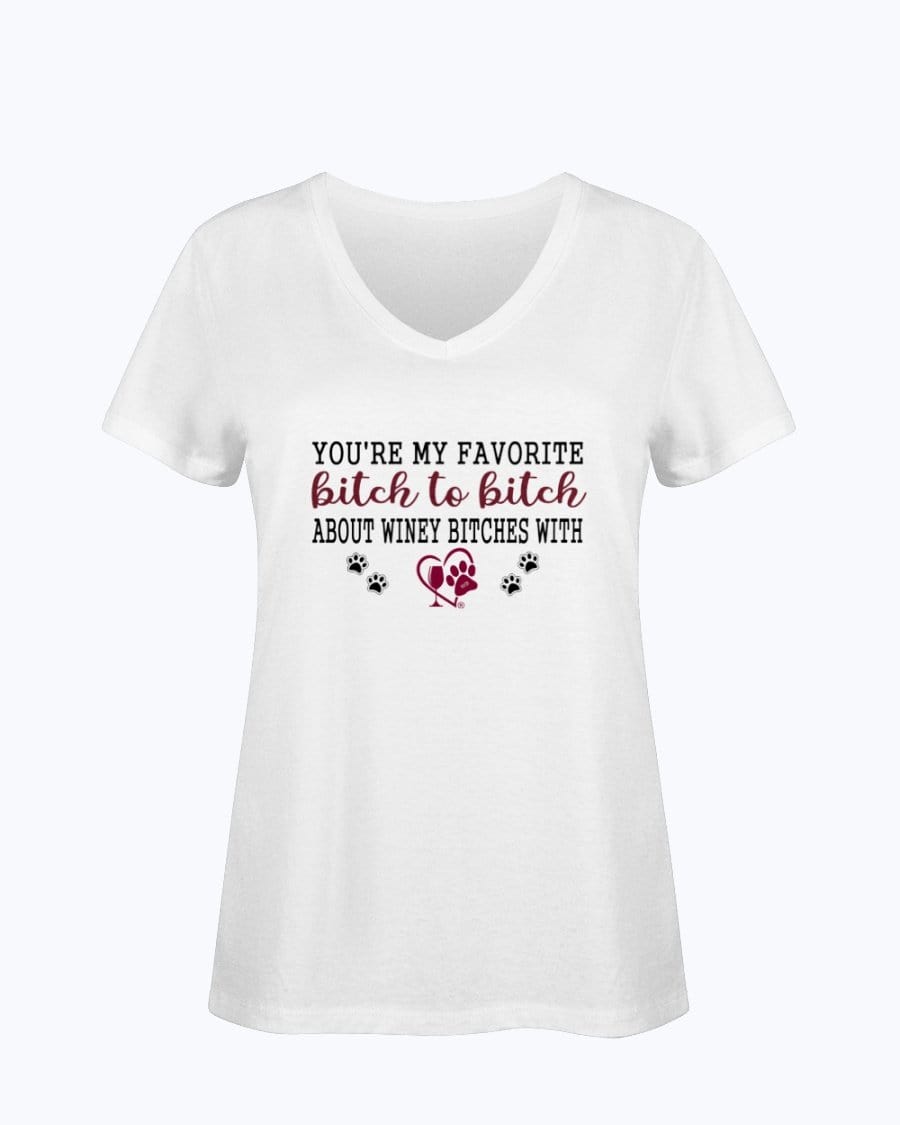 Shirts White / S Winey Bitches Co Ultra "Favorite Bitch to Bitch" Ladies HD V Neck T WineyBitchesCo