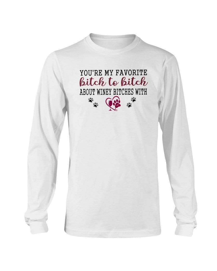 Shirts White / S Winey Bitches Co Ultra "Favorite Bitch to Bitch" Long Sleeve T-Shirt WineyBitchesCo