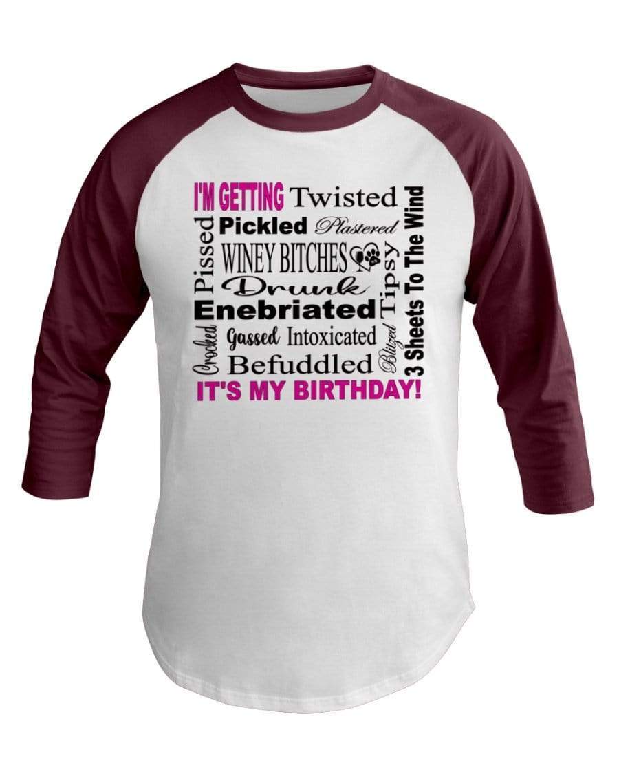 Shirts White/Truffle / XS Winey Bitches Co "I'm Getting Drunk-It's My Birthday"-Pink-Blk Letters 3/4 Sleeve Raglan Shirt WineyBitchesCo