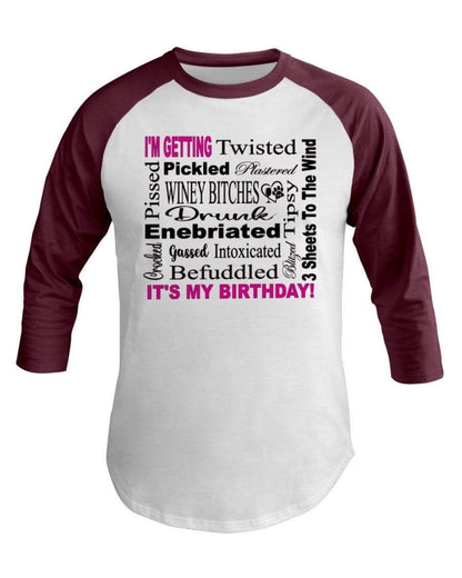 Shirts White/Truffle / XS Winey Bitches Co "I'm Getting Drunk-It's My Birthday"-Pink-Blk Letters 3/4 Sleeve Raglan Shirt WineyBitchesCo