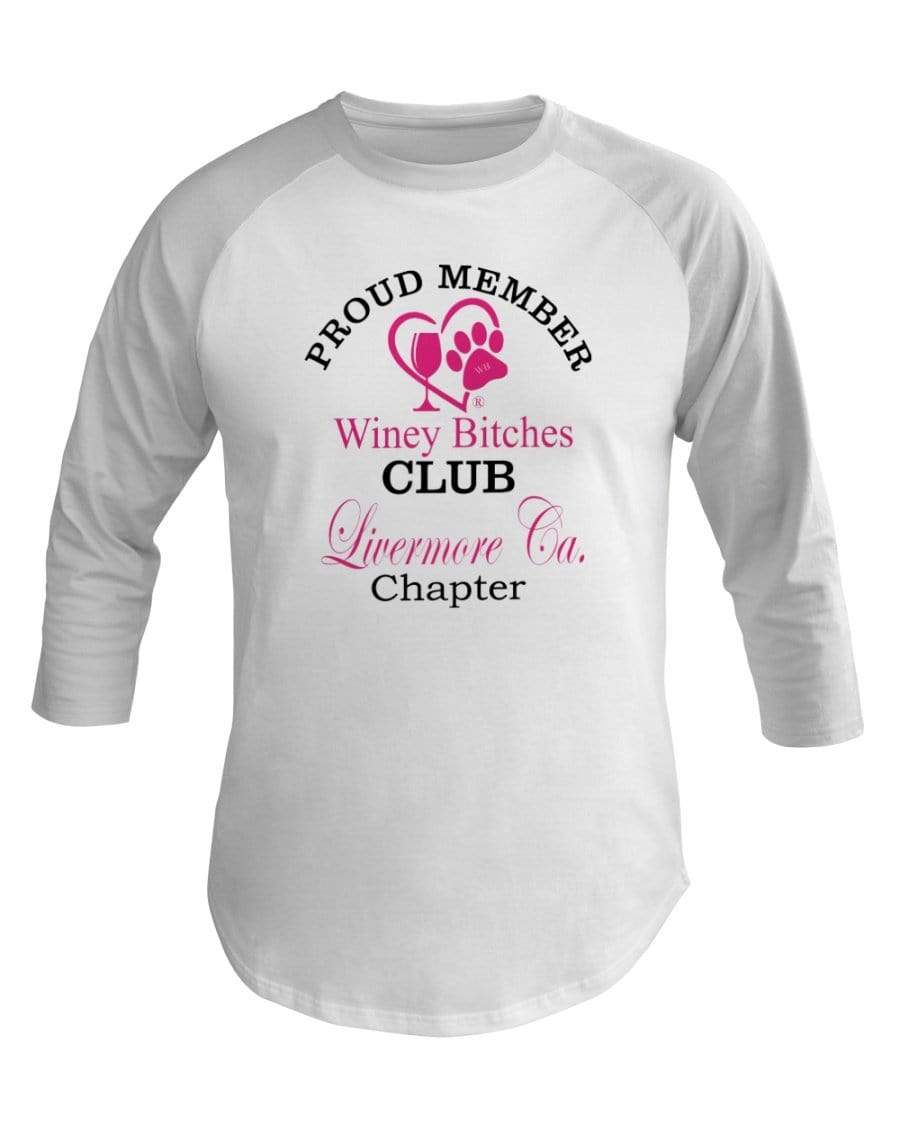 Shirts White / XS Winey Bitches Club- Proud Member-Livermore Ca Chapter - 3/4 Sleeve Raglan Shirt WineyBitchesCo