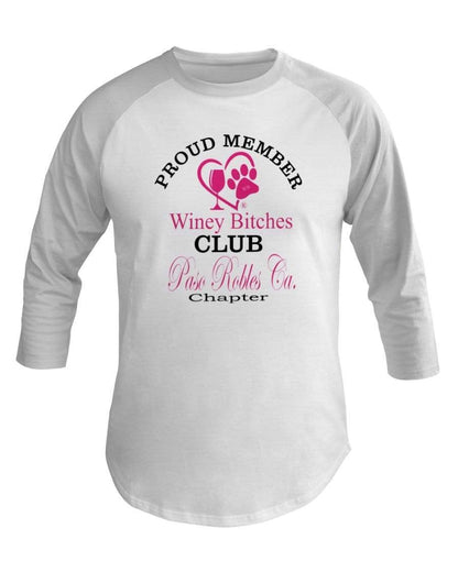 Shirts White / XS Winey Bitches Club- Proud Member-Paso Robles Ca Chapter - 3/4 Sleeve Raglan Shirt WineyBitchesCo