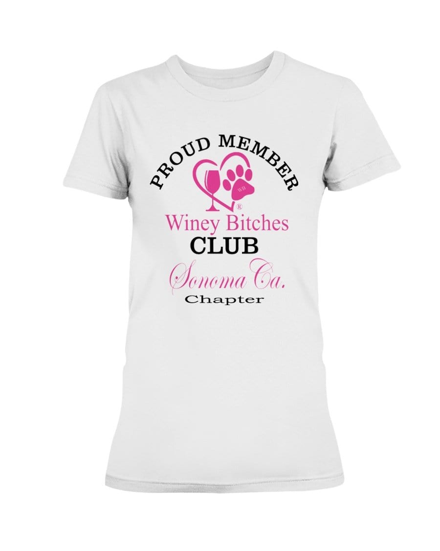 Shirts White / XS Winey Bitches Club- Proud Member- Sonoma Ca Chapter - Ultra Ladies T-Shirt WineyBitchesCo