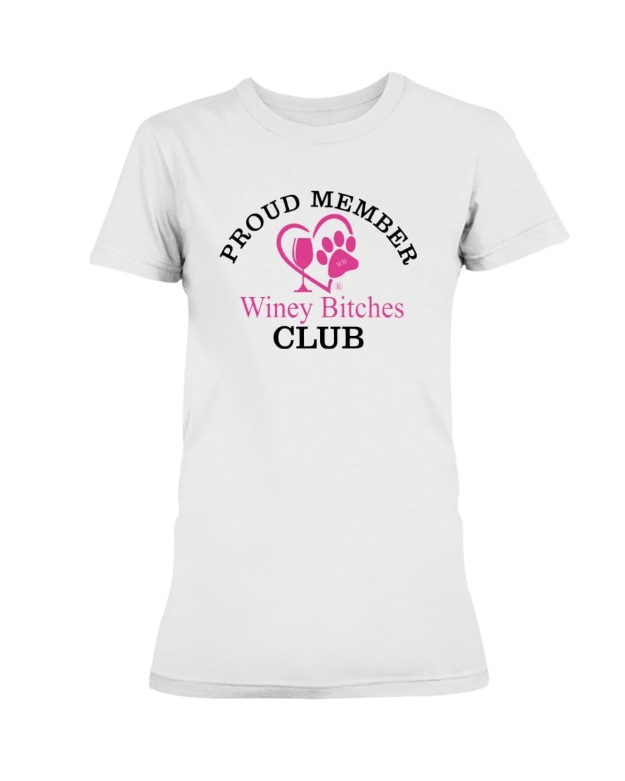 Shirts White / XS Winey Bitches Club Proud Member-Ultra Ladies T-Shirt WineyBitchesCo