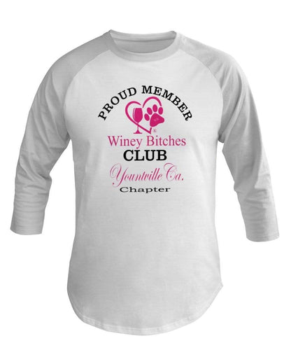 Shirts White / XS Winey Bitches Club-Proud Member-Yountville Ca Chapter 3/4 Sleeve Raglan Shirt WineyBitchesCo