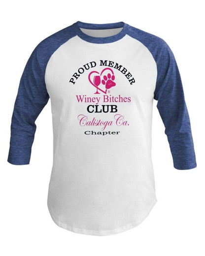 Shirts Wht/Hth Lke Blu / XS Winey Bitches Club- Proud Member- Calistoga Ca Chapter - 3/4 Sleeve Raglan Shirt WineyBitchesCo