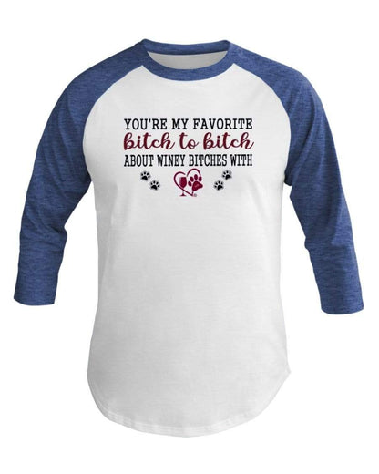 Shirts Wht/Hth Lke Blu / XS Winey Bitches Co Ultra "Favorite Bitch to Bitch" 3/4 Sleeve Raglan Shirt WineyBitchesCo