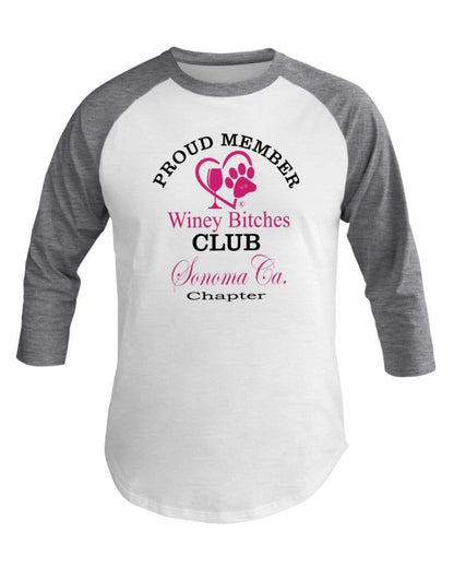 Shirts Wht/Hthr Grey / XS Winey Bitches Club- Proud Member- Sonoma Ca Chapter - 3/4 Sleeve Raglan Shirt WineyBitchesCo