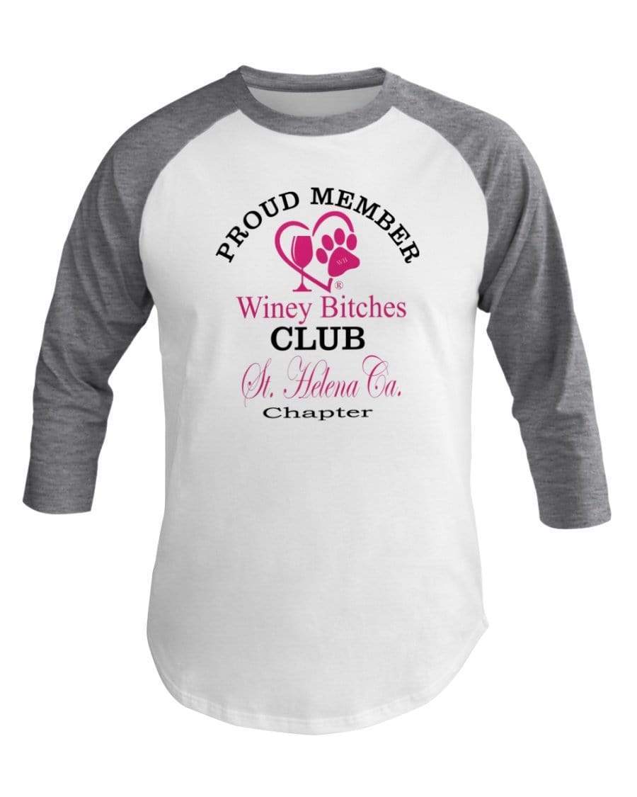 Shirts Wht/Hthr Grey / XS Winey Bitches Club- Proud Member- St. Helena Ca Chapter -3/4 Sleeve Raglan Shirt WineyBitchesCo