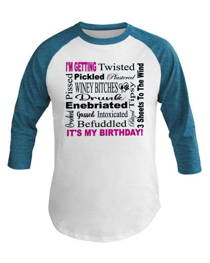 Shirts Wht/Neo Htr Blu / XS Winey Bitches Co "I'm Getting Drunk-It's My Birthday"-Pink-Blk Letters 3/4 Sleeve Raglan Shirt WineyBitchesCo