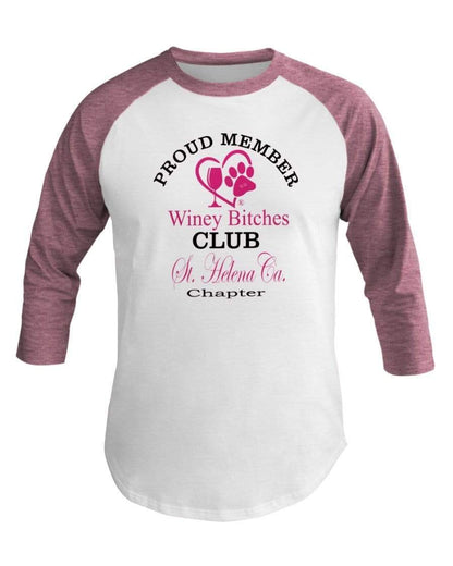 Shirts Wht/Neo Htr Pnk / XS Winey Bitches Club- Proud Member- St. Helena Ca Chapter -3/4 Sleeve Raglan Shirt WineyBitchesCo