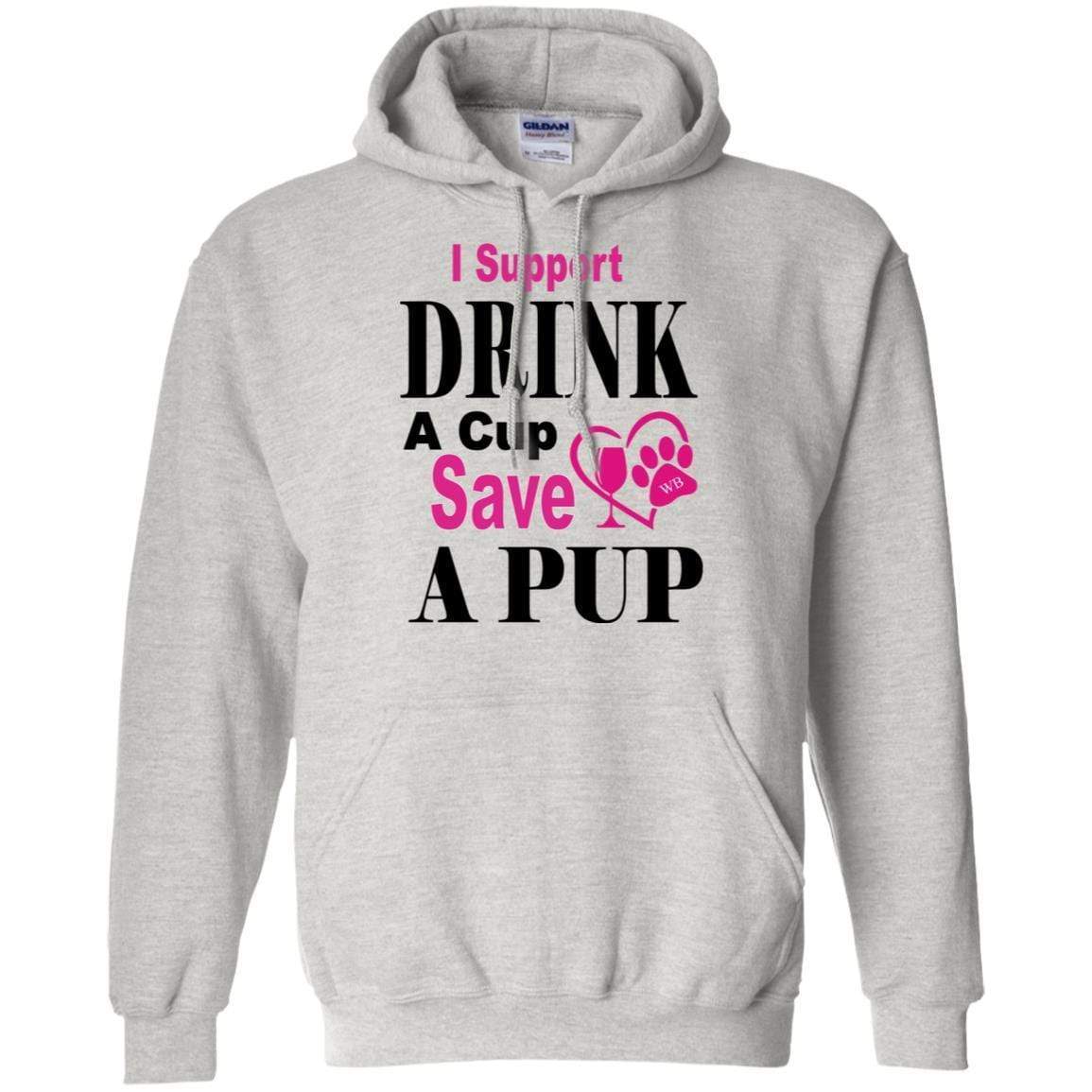 Sweatshirts Ash / S WB "Drink A Cup Save A Pup" Gildan Pullover Hoodie 8 oz. WineyBitchesCo
