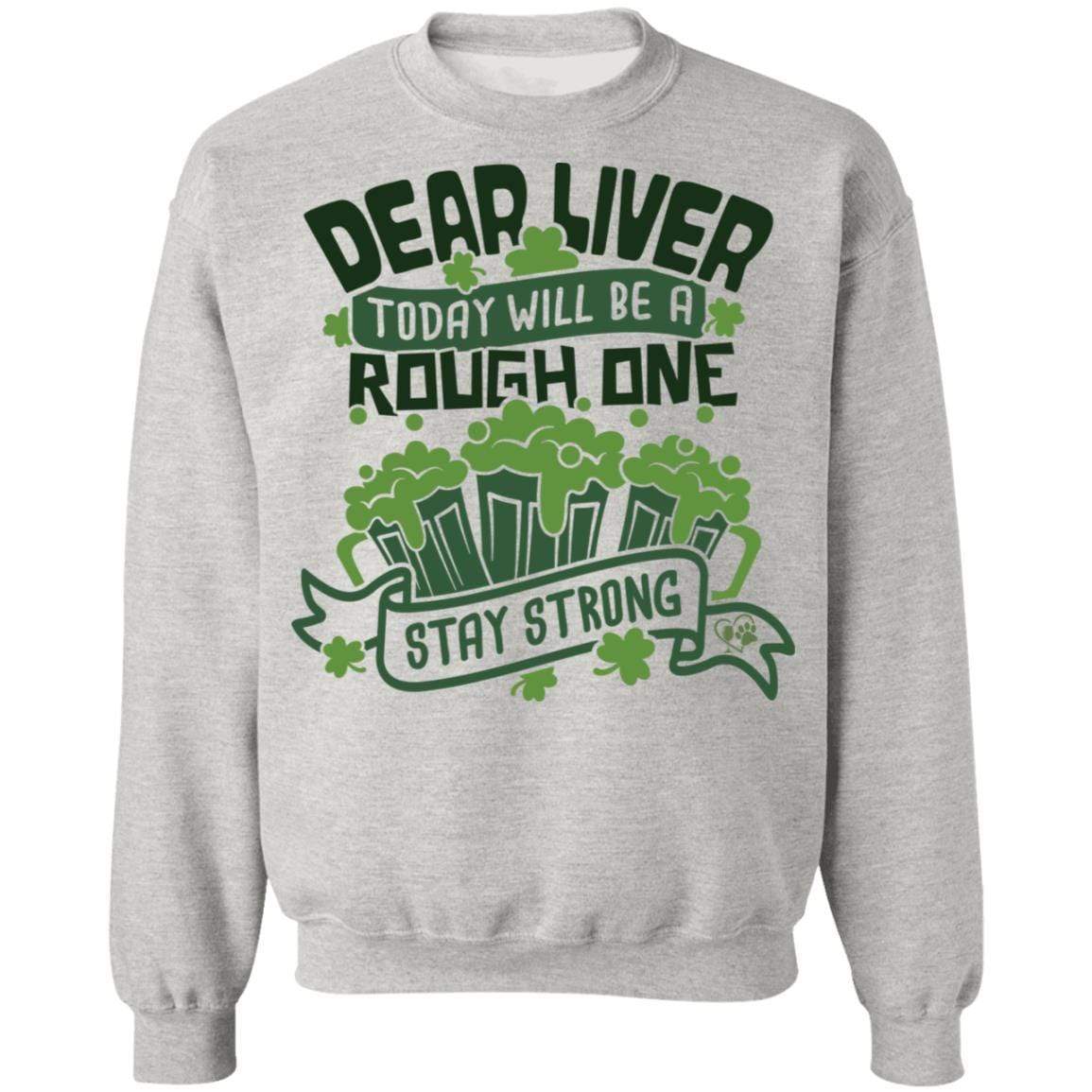 Sweatshirts Ash / S Winey Bitches Co Dear Liver, Today will be a Rough One Stay Strong" Crewneck Pullover Sweatshirt  8 oz. WineyBitchesCo