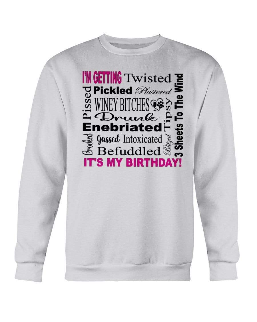 Sweatshirts Ash / S Winey Bitches Co "I'm Getting Drunk-It's My Birthday"-Pink-Blk Letters Sweatshirt - Crew WineyBitchesCo