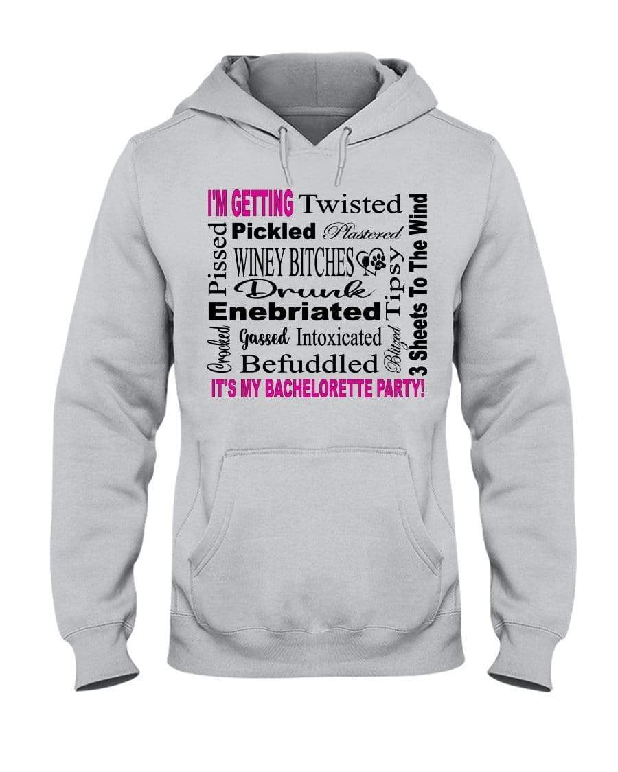 Sweatshirts Ash / S Winey Bitches Co "I'm Getting...It's My Bachlorette Party" 50/50 Hoodie WineyBitchesCo