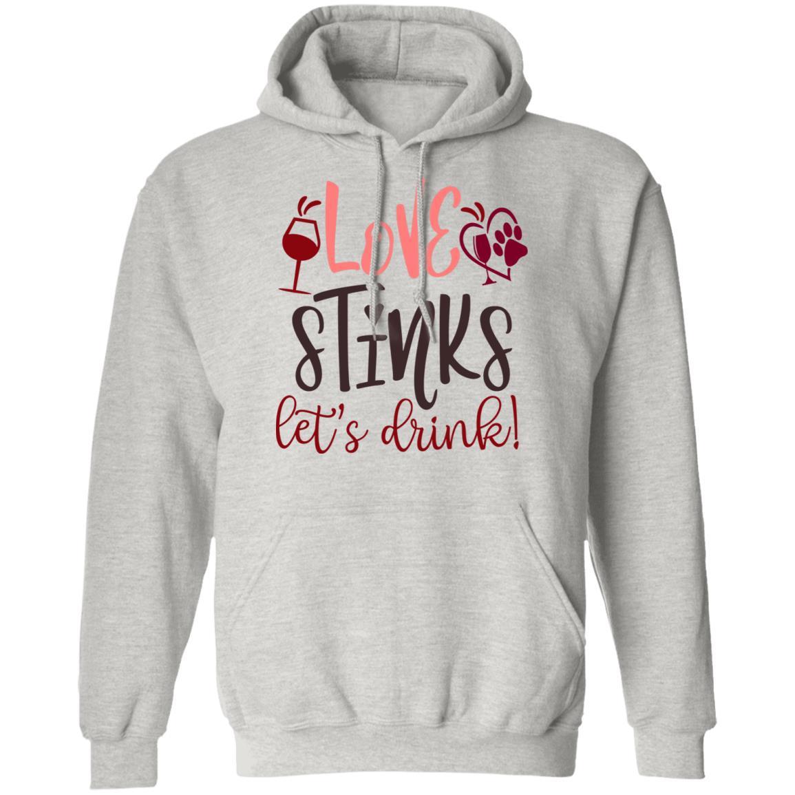 Sweatshirts Ash / S Winey Bitches Co "Love Stinks, Let's Drink Pullover Hoodie 8 oz. WineyBitchesCo
