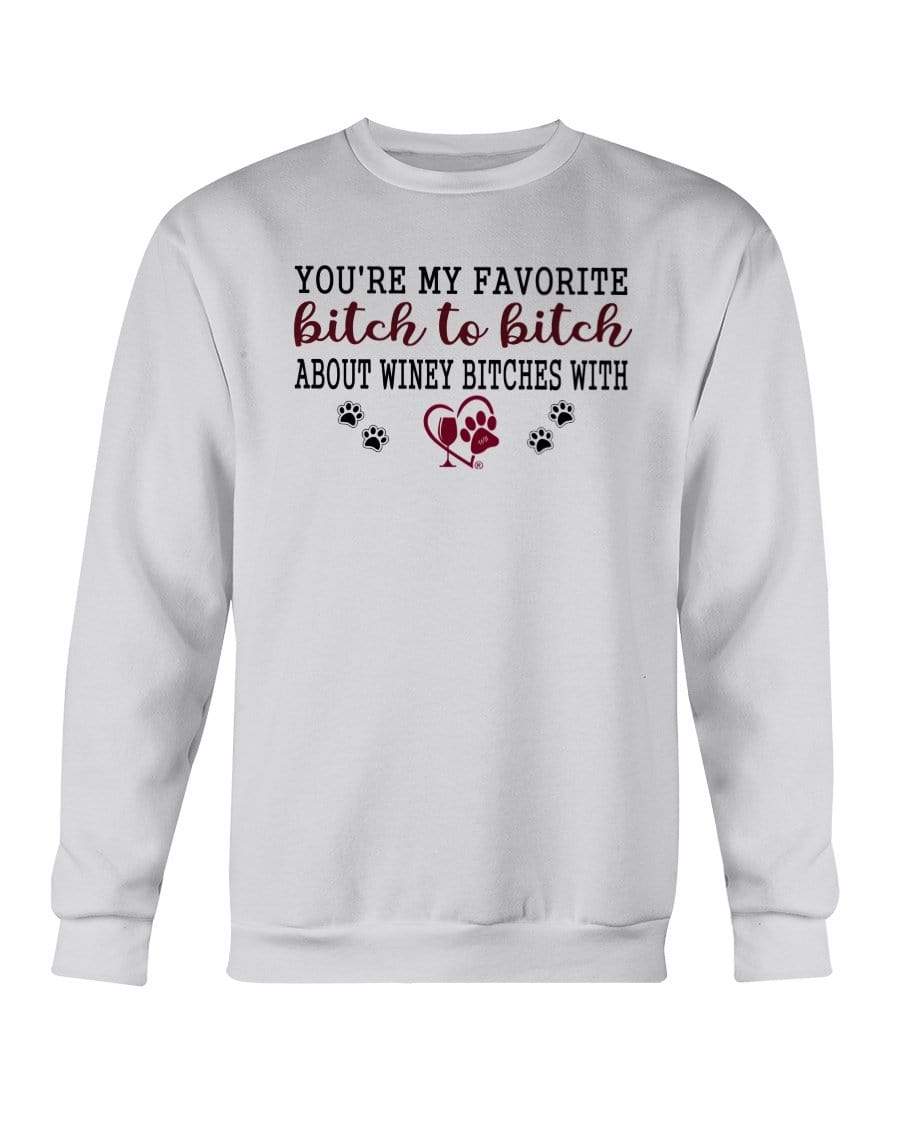 Sweatshirts Ash / S Winey Bitches Co Ultra "Favorite Bitch to Bitch" Sweatshirt - Crew WineyBitchesCo