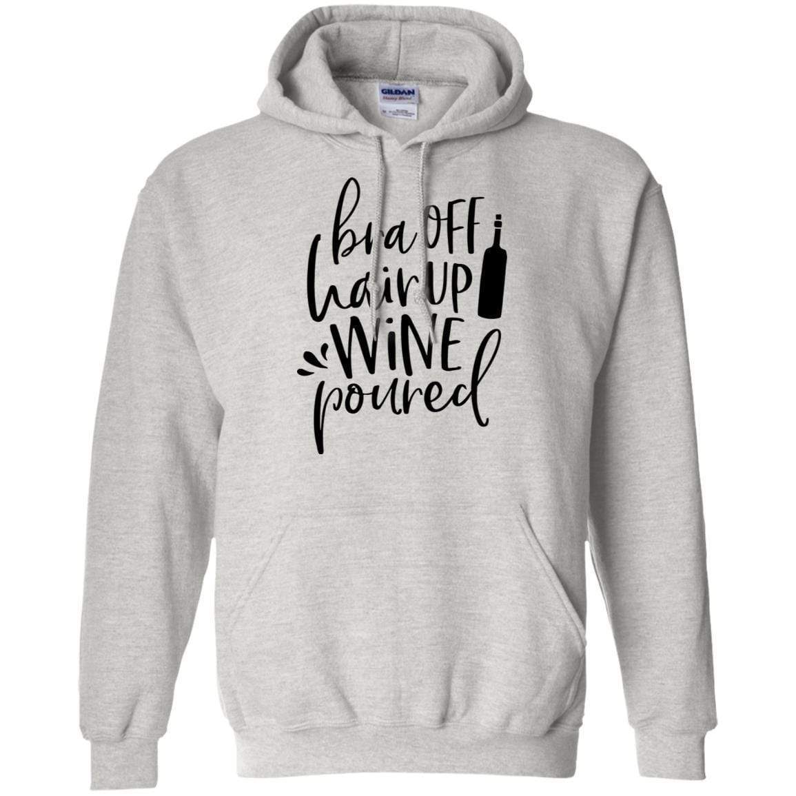 Sweatshirts Ash / S WineyBitches.Co Bra Off Hair Up Wine Poured Pullover Hoodie 8 oz. (Blk Lettering) WineyBitchesCo