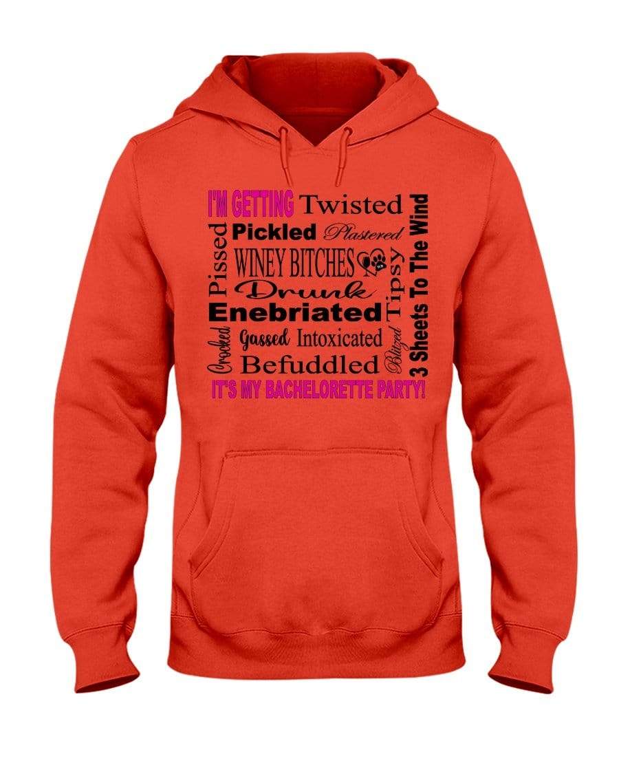 Sweatshirts Burnt Orange / S Winey Bitches Co "I'm Getting...It's My Bachlorette Party" 50/50 Hoodie WineyBitchesCo