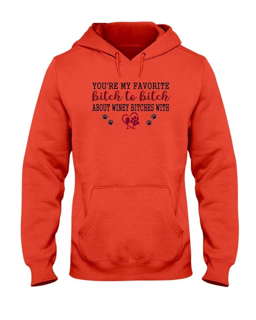 Sweatshirts Burnt Orange / S Winey Bitches Co Ultra "Favorite Bitch to Bitch" 50/50 Hoodie WineyBitchesCo