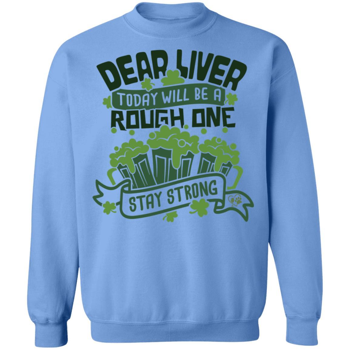 Sweatshirts Carolina Blue / S Winey Bitches Co Dear Liver, Today will be a Rough One Stay Strong" Crewneck Pullover Sweatshirt  8 oz. WineyBitchesCo