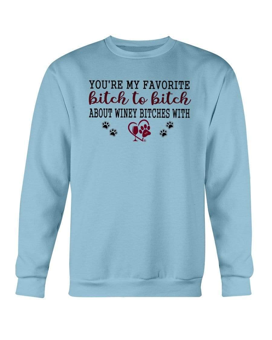 Sweatshirts Carolina Blue / S Winey Bitches Co Ultra "Favorite Bitch to Bitch" Sweatshirt - Crew WineyBitchesCo