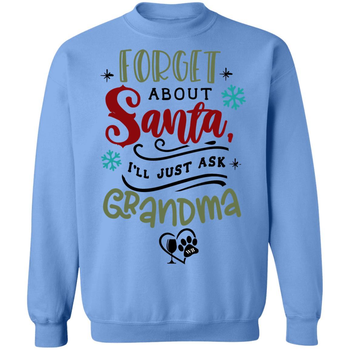 Sweatshirts Carolina Blue / S WineyBitches.Co " Forget About Santa, I'll Just Ask Grandma" Crewneck Pullover Sweatshirt  8 oz. WineyBitchesCo