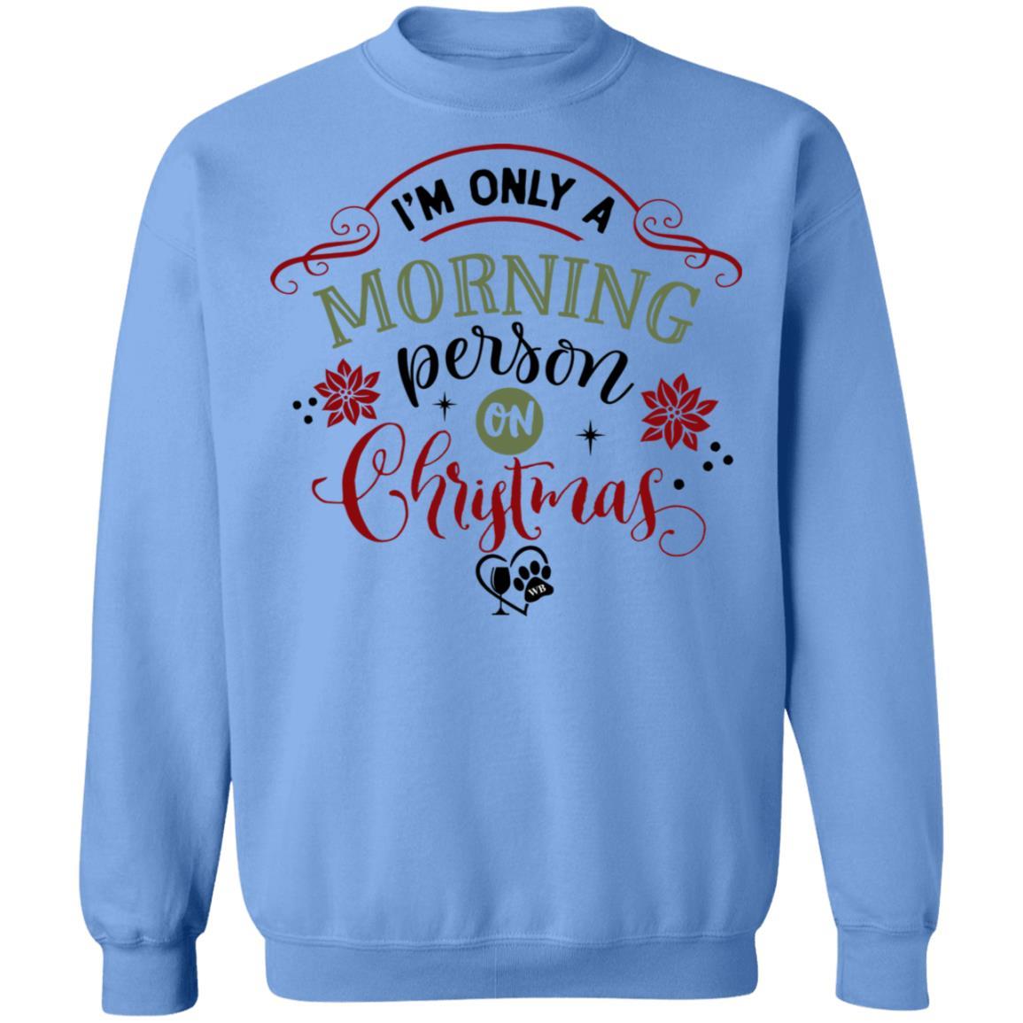 Sweatshirts Carolina Blue / S WineyBitches.Co " I'm Only A Morning Person On Christmas" Crewneck Pullover Sweatshirt  8 oz. WineyBitchesCo