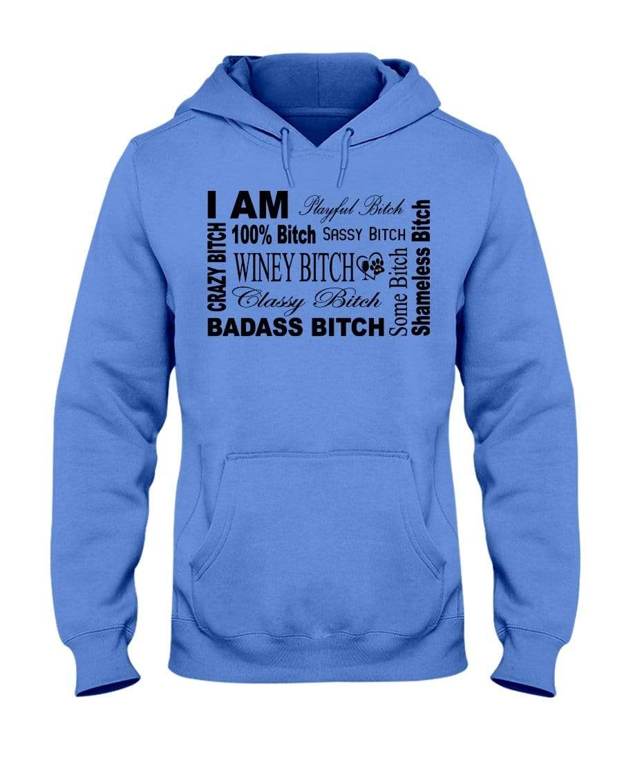 Sweatshirts Columbia Blue / S Winey Bitches Co "I Am Bitch"-Black Letters- 50/50 Hoodie WineyBitchesCo