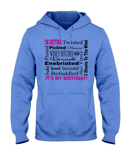Sweatshirts Columbia Blue / S Winey Bitches Co "I'm Getting Drunk-It's My Birthday"-Pink-Blk Letters 50/50 Hoodie WineyBitchesCo