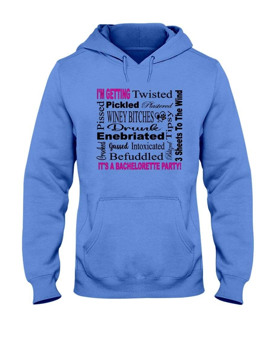 Sweatshirts Columbia Blue / S Winey Bitches Co "I'm Getting...It's A Bachlorette Party" 50/50 Hoodie WineyBitchesCo