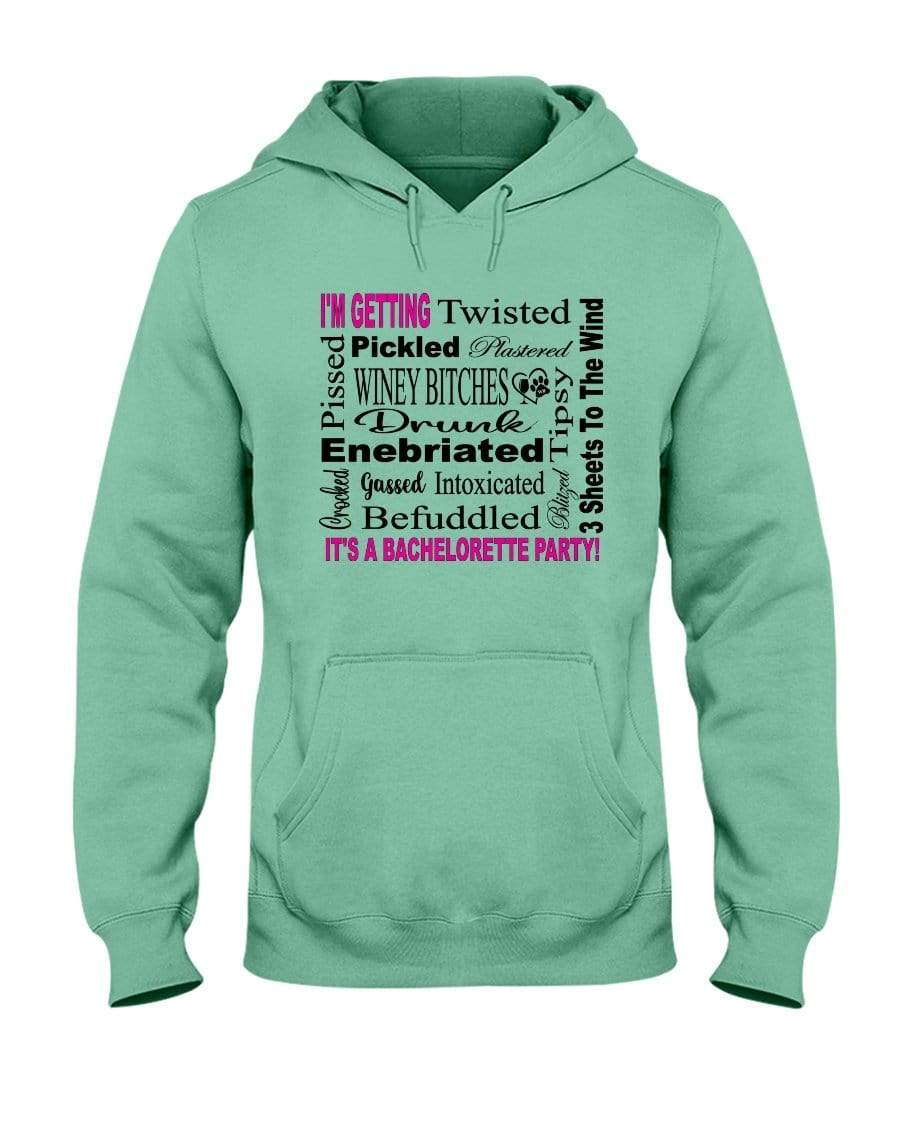 Sweatshirts Cool Mint / S Winey Bitches Co "I'm Getting...It's A Bachlorette Party" 50/50 Hoodie WineyBitchesCo