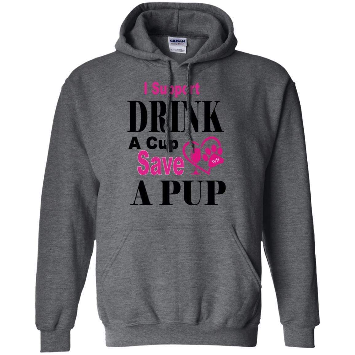 Sweatshirts Dark Heather / S WB "Drink A Cup Save A Pup" Gildan Pullover Hoodie 8 oz. WineyBitchesCo