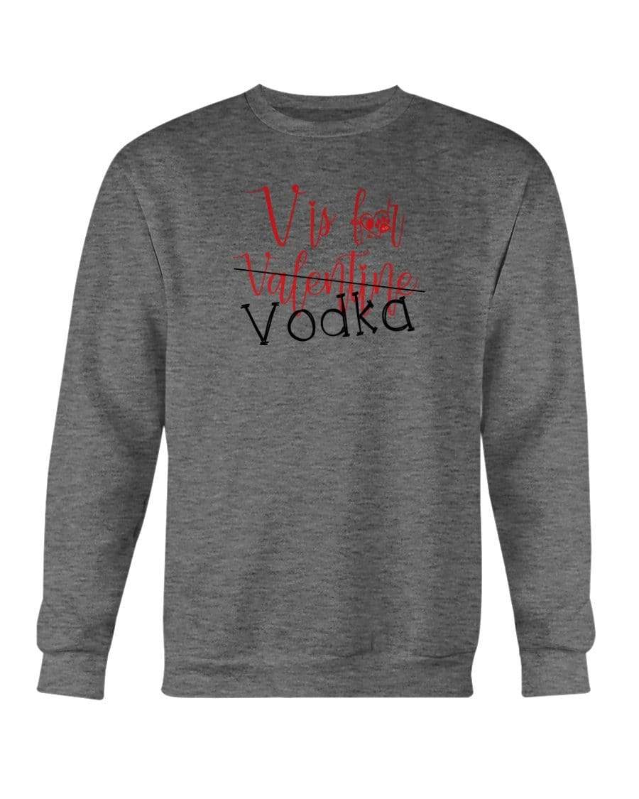 Sweatshirts Dark Heather / S Winey Bitches Co "V is for Vodka" Crewneck Sweatshirt WineyBitchesCo