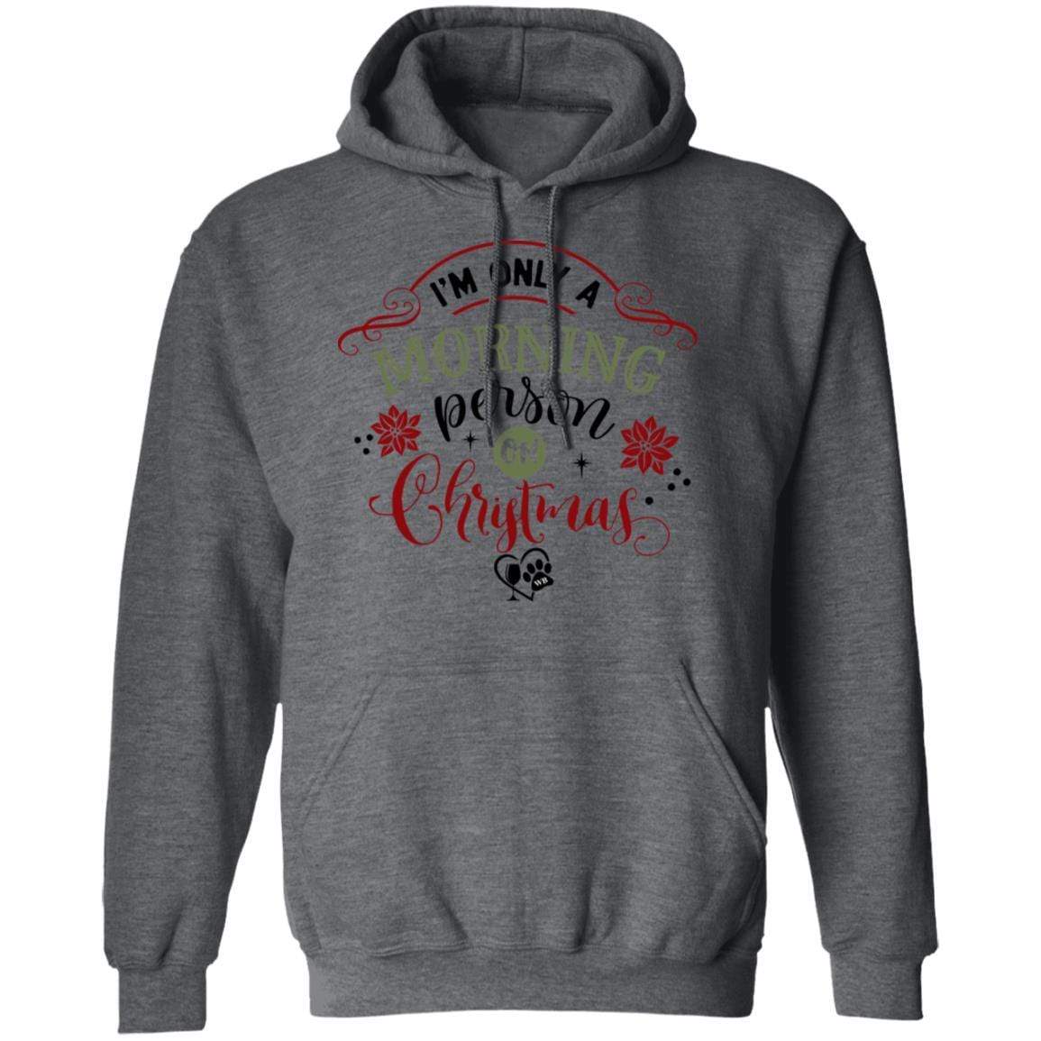 Sweatshirts Dark Heather / S WineyBitches.Co "I'm Only A Morning Person On Christmas" Pullover Hoodie 8 oz. WineyBitchesCo