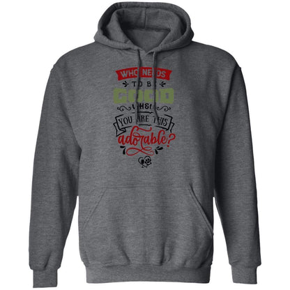 Sweatshirts Dark Heather / S WineyBitches.Co "Who Needs To Be Good When You Are This Adorable" Pullover Hoodie 8 oz. WineyBitchesCo