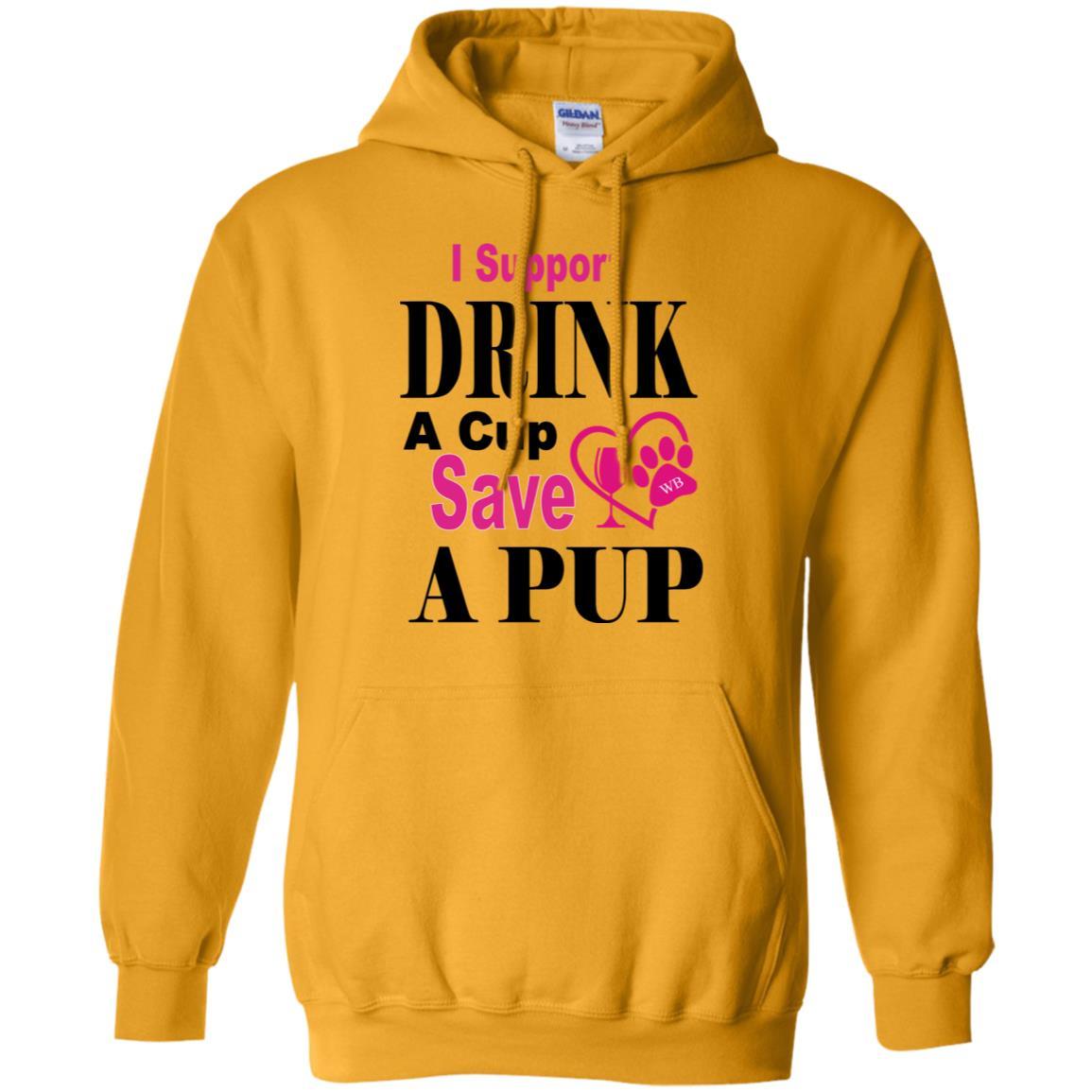 Sweatshirts Gold / S WB "Drink A Cup Save A Pup" Gildan Pullover Hoodie 8 oz. WineyBitchesCo