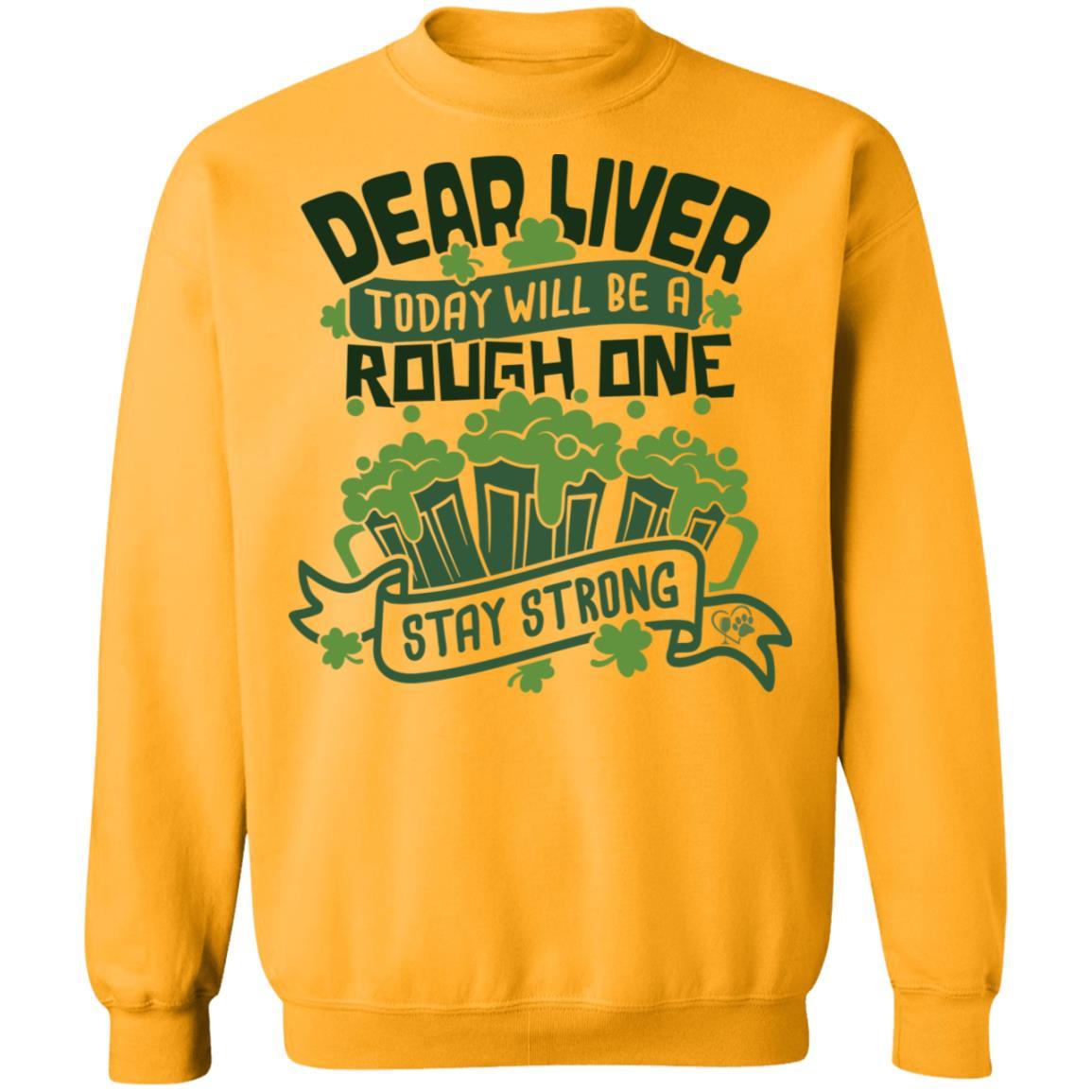 Sweatshirts Gold / S Winey Bitches Co Dear Liver, Today will be a Rough One Stay Strong" Crewneck Pullover Sweatshirt  8 oz. WineyBitchesCo