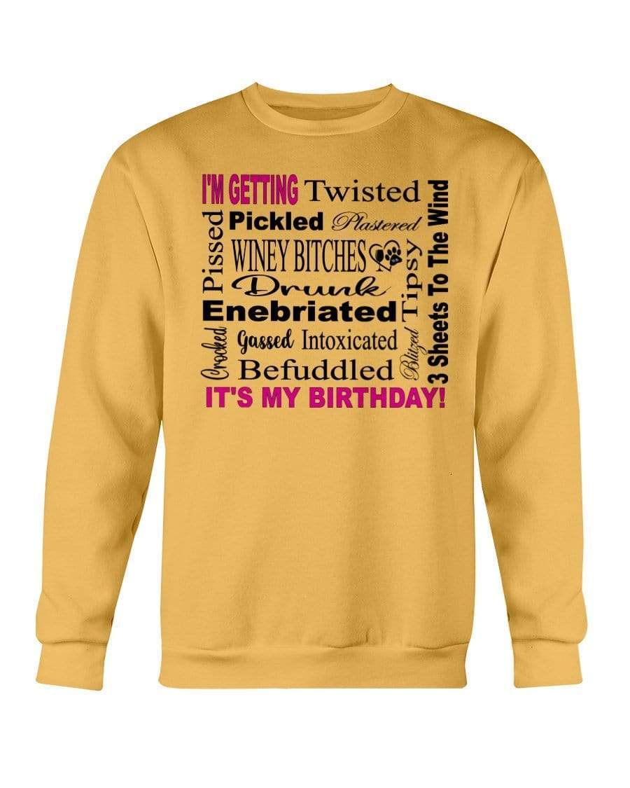 Sweatshirts Gold / S Winey Bitches Co "I'm Getting Drunk-It's My Birthday"-Pink-Blk Letters Sweatshirt - Crew WineyBitchesCo