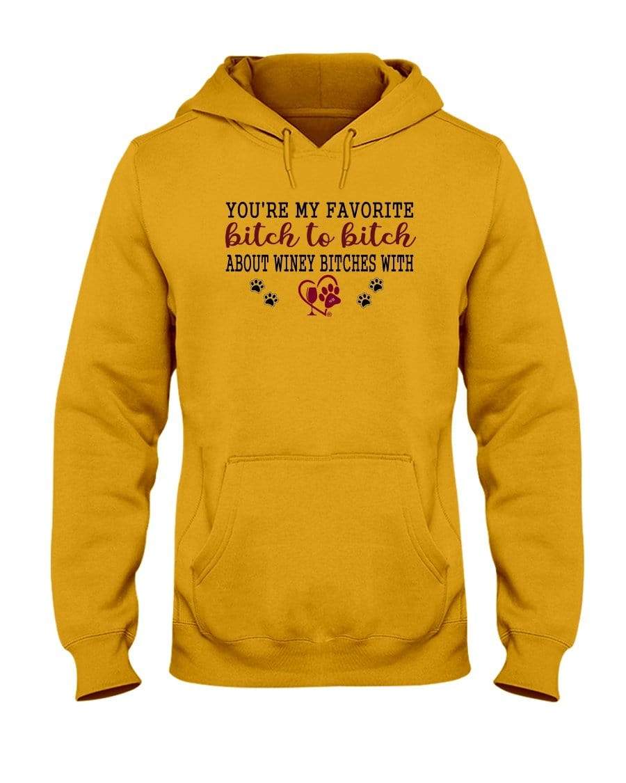 Sweatshirts Gold / S Winey Bitches Co Ultra "Favorite Bitch to Bitch" 50/50 Hoodie WineyBitchesCo