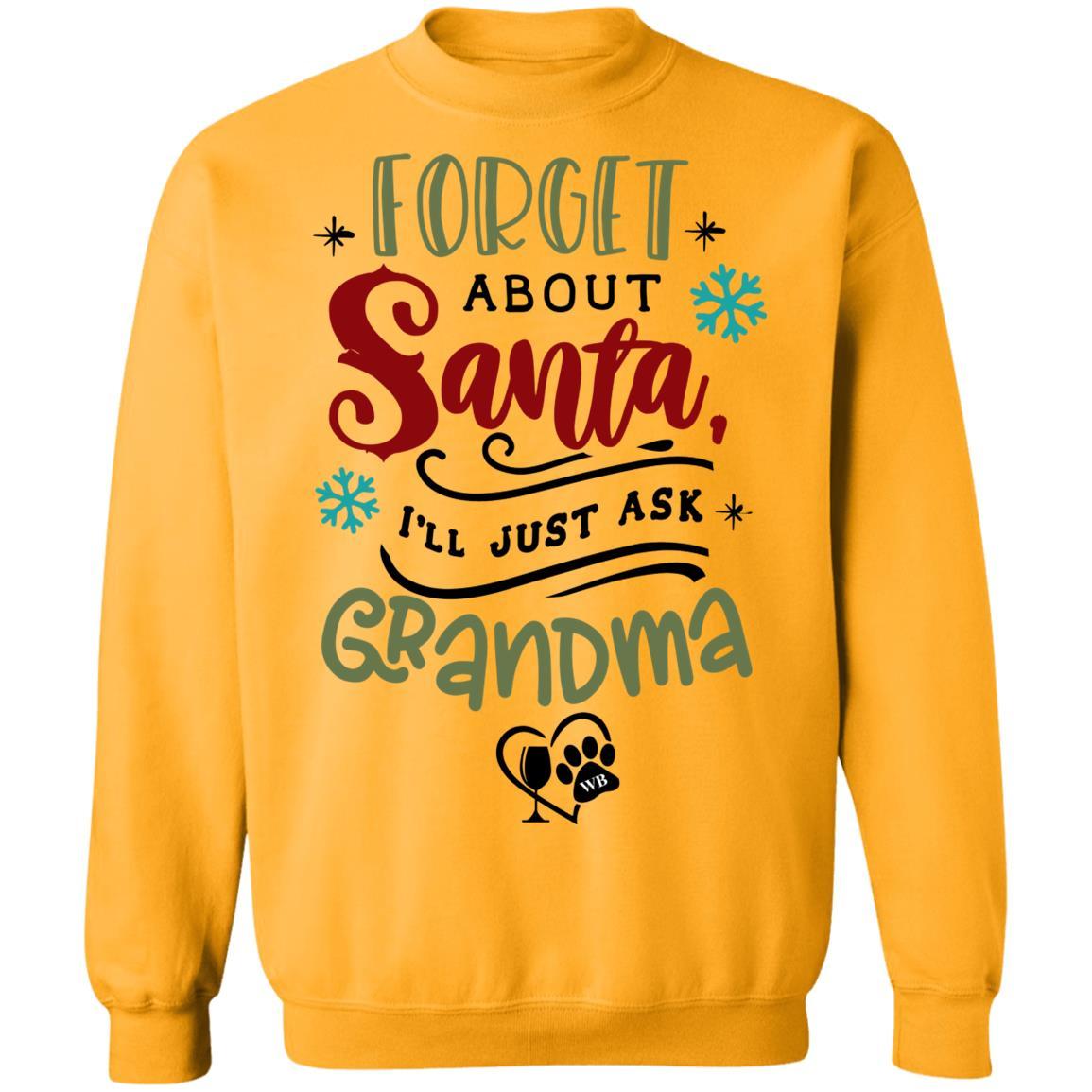 Sweatshirts Gold / S WineyBitches.Co " Forget About Santa, I'll Just Ask Grandma" Crewneck Pullover Sweatshirt  8 oz. WineyBitchesCo