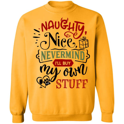 Sweatshirts Gold / S WineyBitches.Co " Naughty Or Nice, Nevermind, I'll Buy My Own Stuff" Crewneck Pullover Sweatshirt  8 oz. WineyBitchesCo