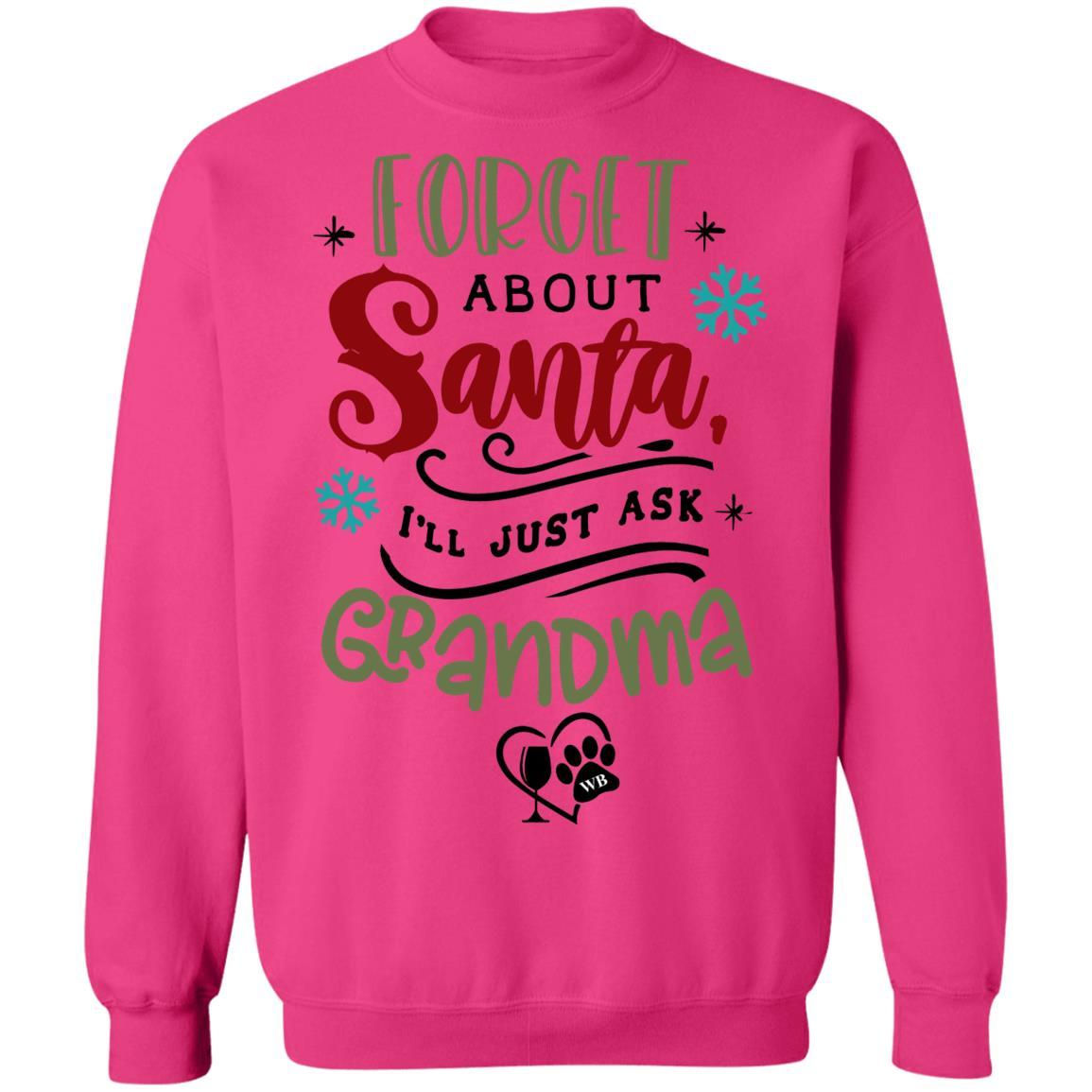 Sweatshirts Heliconia / S WineyBitches.Co " Forget About Santa, I'll Just Ask Grandma" Crewneck Pullover Sweatshirt  8 oz. WineyBitchesCo