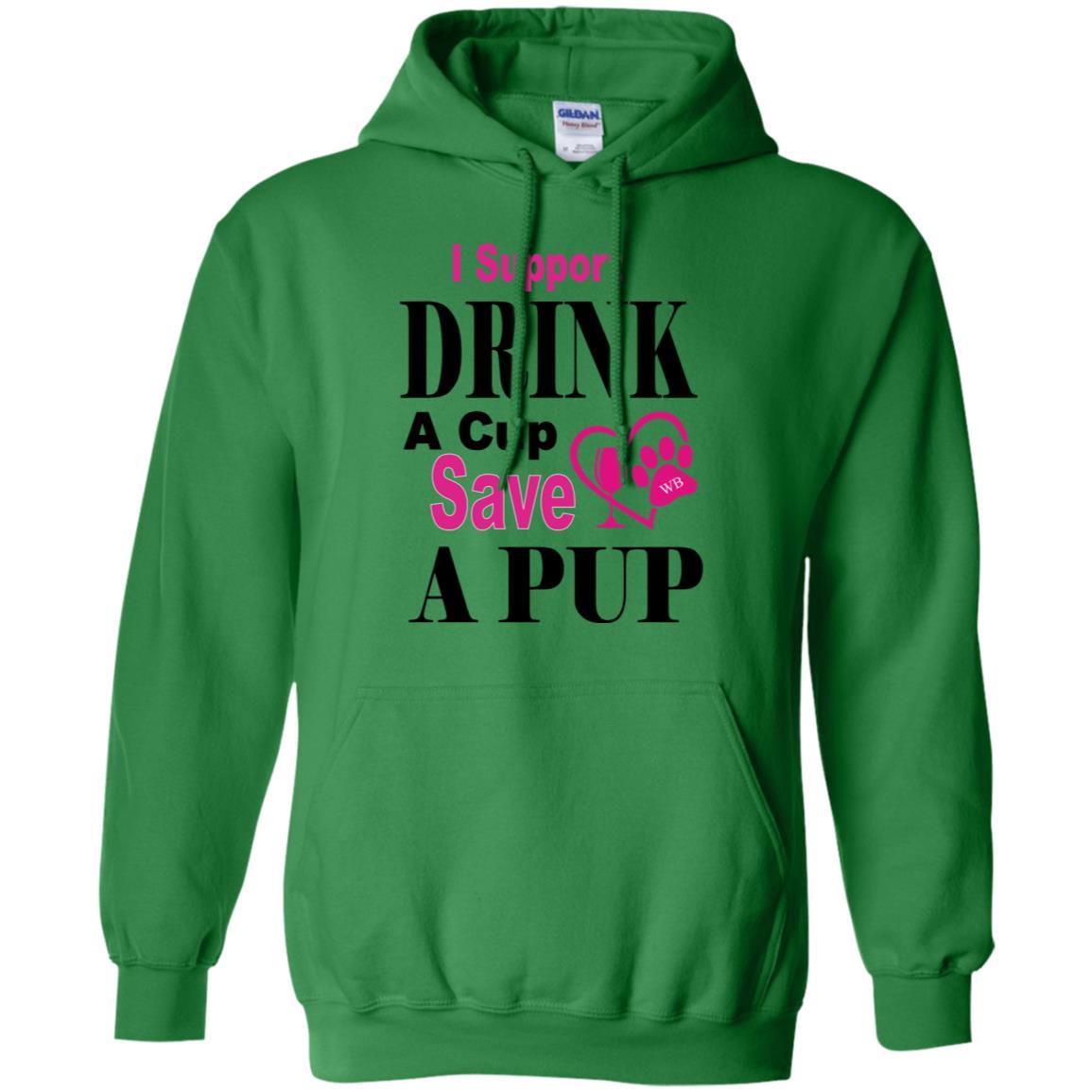 Sweatshirts Irish Green / S WB "Drink A Cup Save A Pup" Gildan Pullover Hoodie 8 oz. WineyBitchesCo