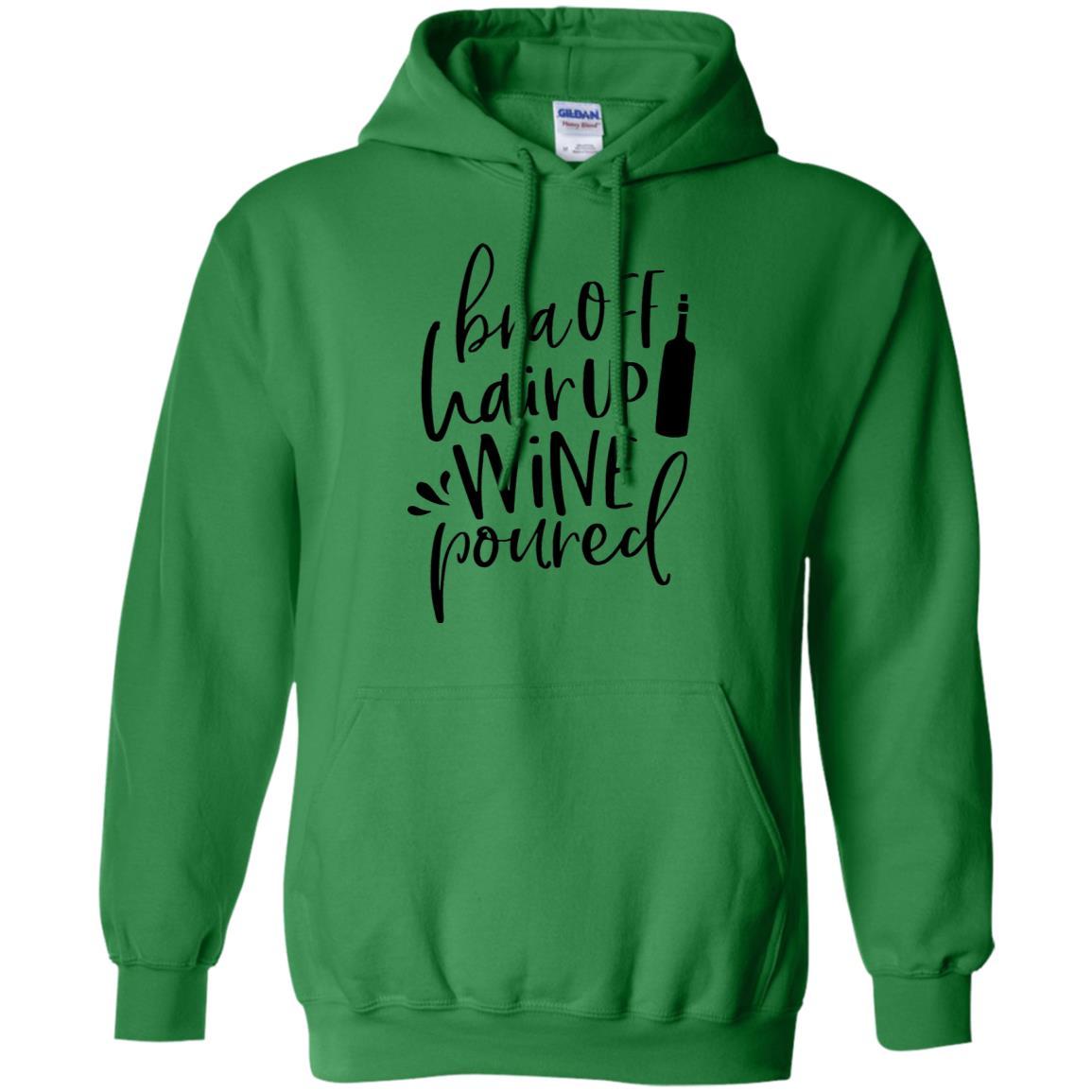 Sweatshirts Irish Green / S WineyBitches.Co Bra Off Hair Up Wine Poured Pullover Hoodie 8 oz. (Blk Lettering) WineyBitchesCo