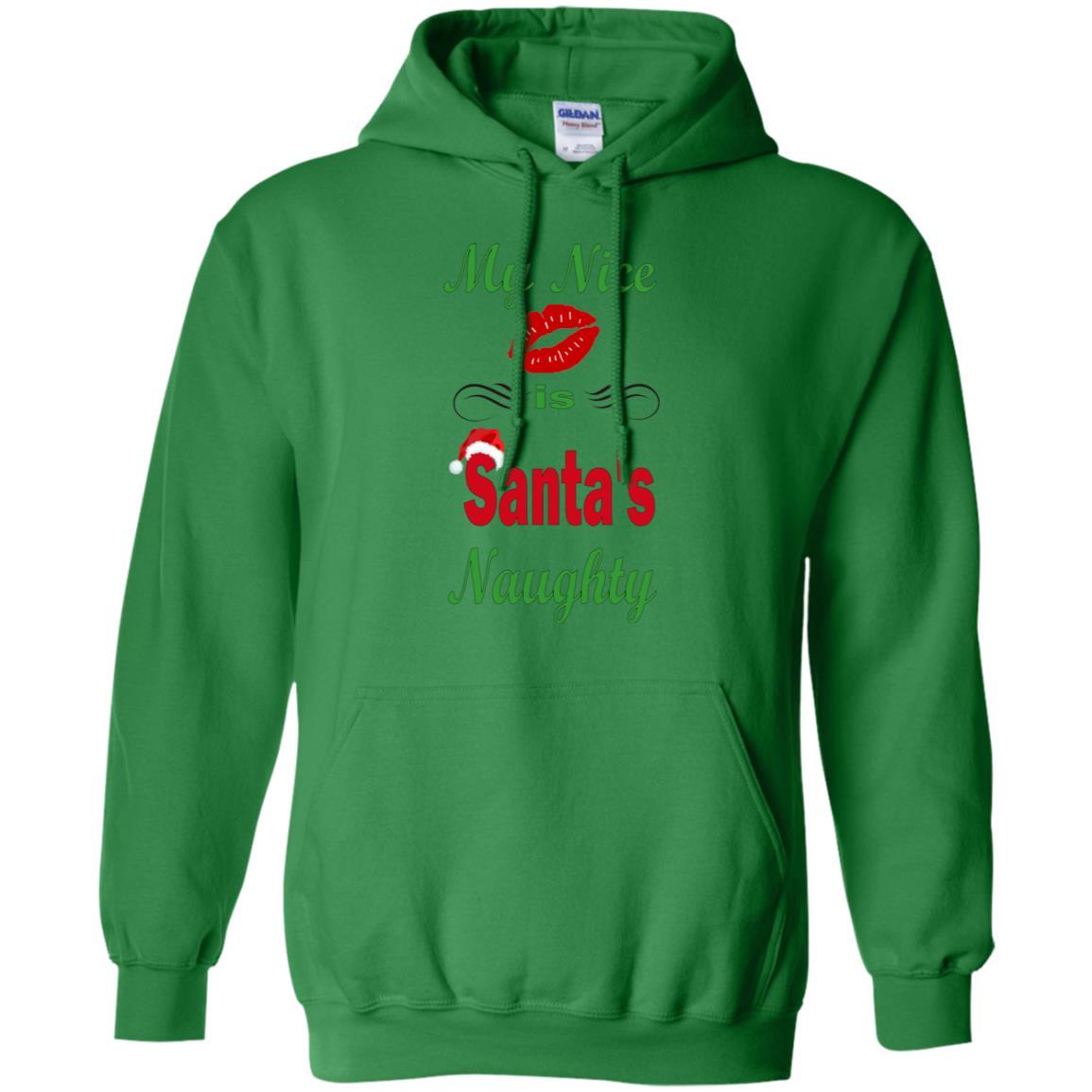 Sweatshirts Irish Green / S WineyBitches.co My Nice Is Santa's Naughty Pullover Hoodie 8 oz. WineyBitchesCo